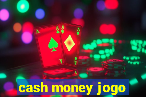 cash money jogo